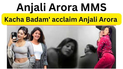 anjali arora mms liked|Kacha Badam Fame Anjali Arora Fucks Hard. Mms Leaked.